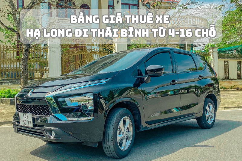 Bảng giá thuê xe Hạ Long đi Thái Bình từ 4-16 chỗ